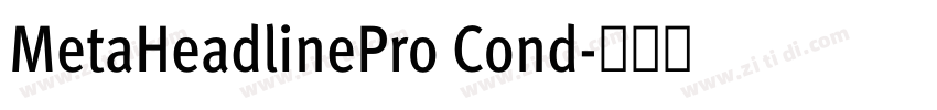 MetaHeadlinePro Cond字体转换 MetaHeadlinePro Cond字体转换